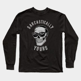 Sarcastically Yours Long Sleeve T-Shirt